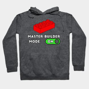 Master Builder ON Mode - punny builder quotes Hoodie